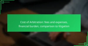 Cost of Arbitration: fees and expenses, financial burden, comparison to litigation