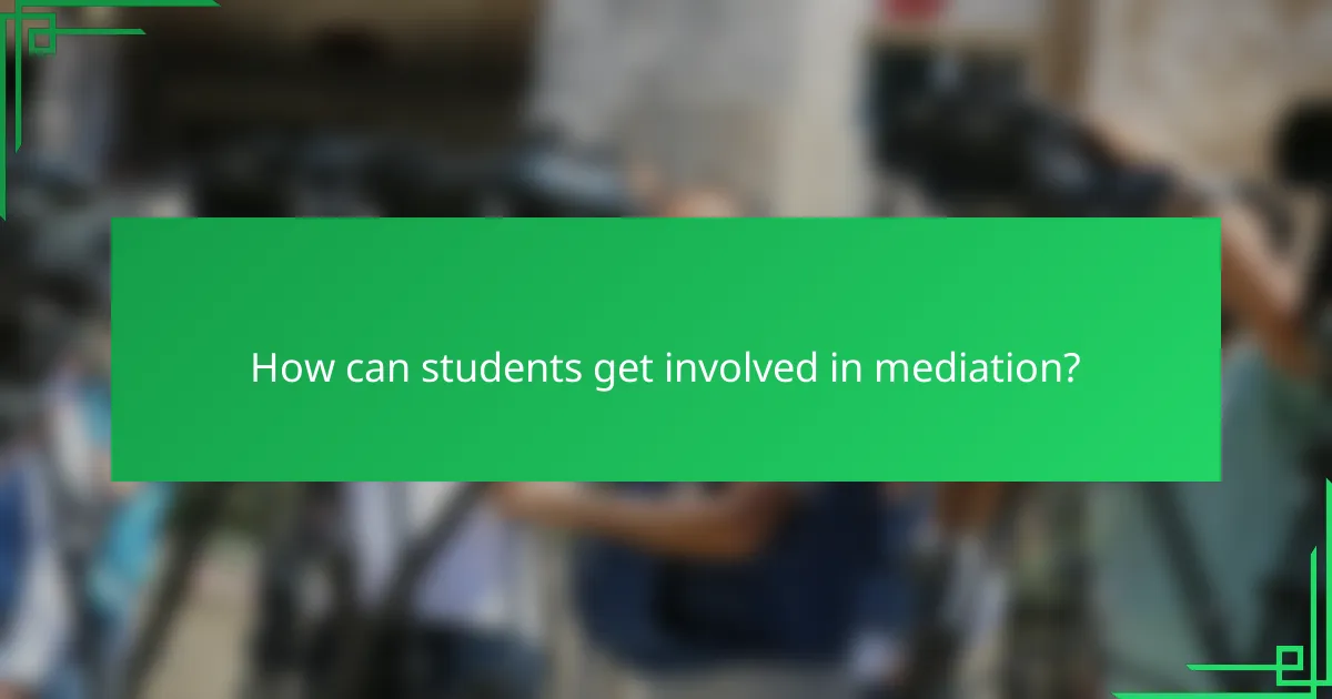 How can students get involved in mediation?