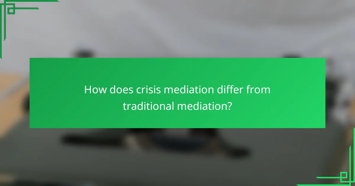 How does crisis mediation differ from traditional mediation?