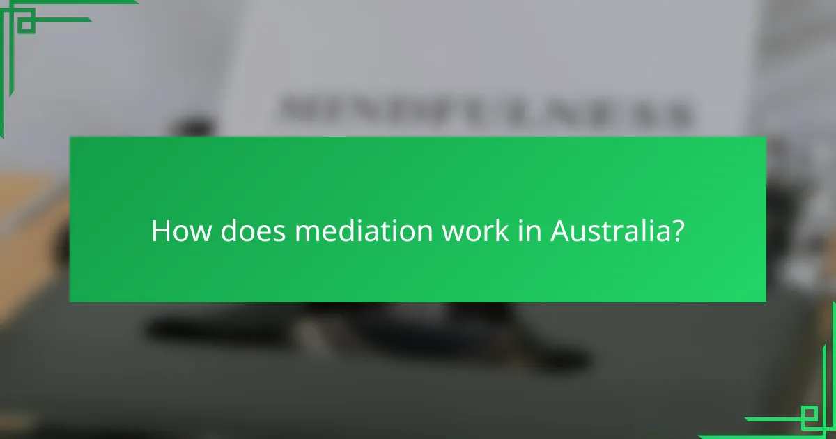 How does mediation work in Australia?