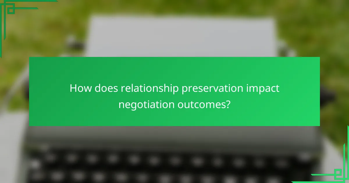 How does relationship preservation impact negotiation outcomes?