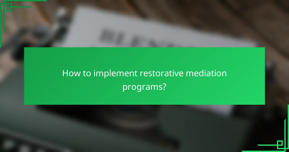 How to implement restorative mediation programs?