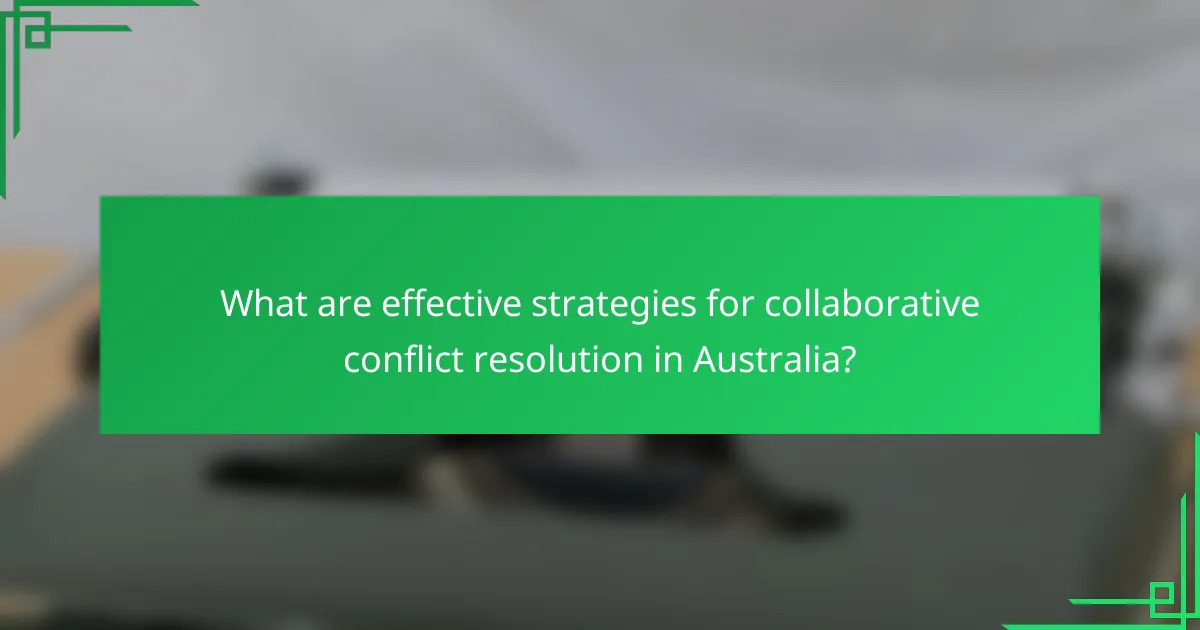 What are effective strategies for collaborative conflict resolution in Australia?