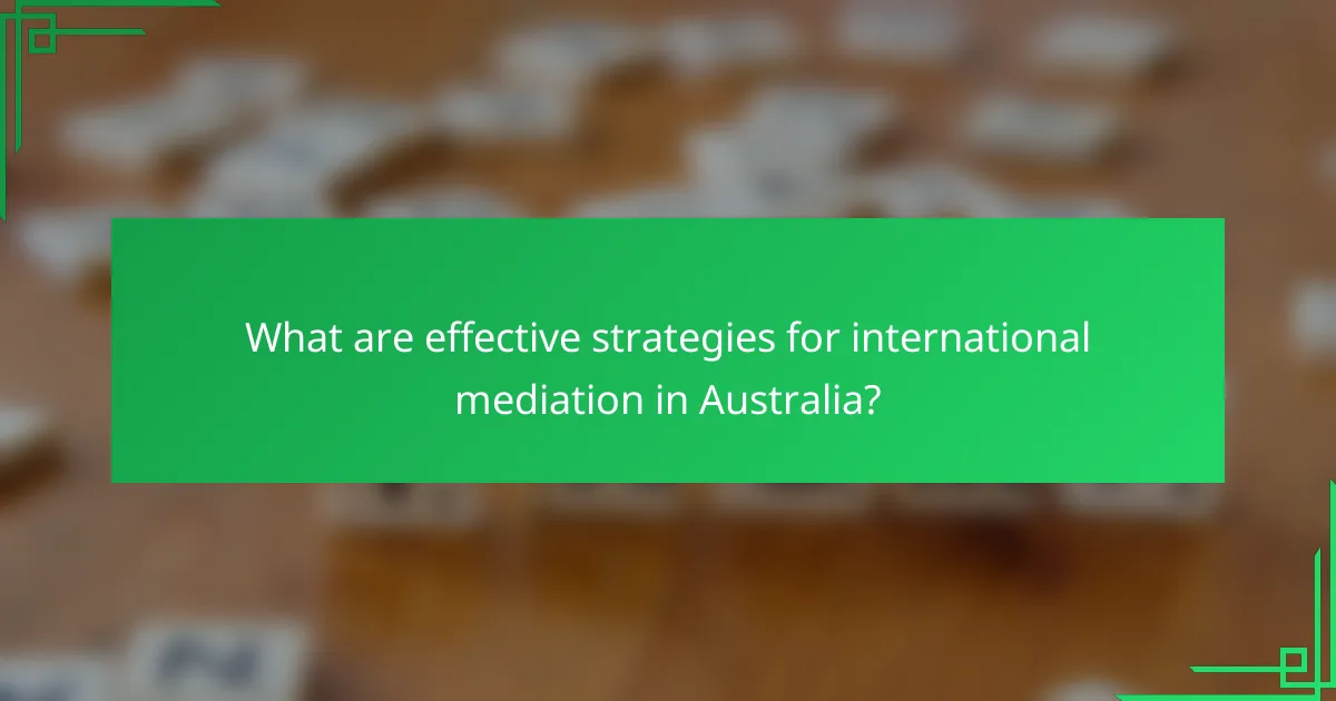 What are effective strategies for international mediation in Australia?