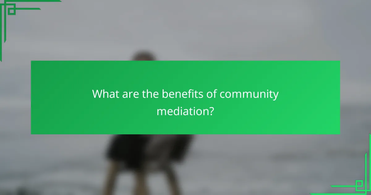 What are the benefits of community mediation?