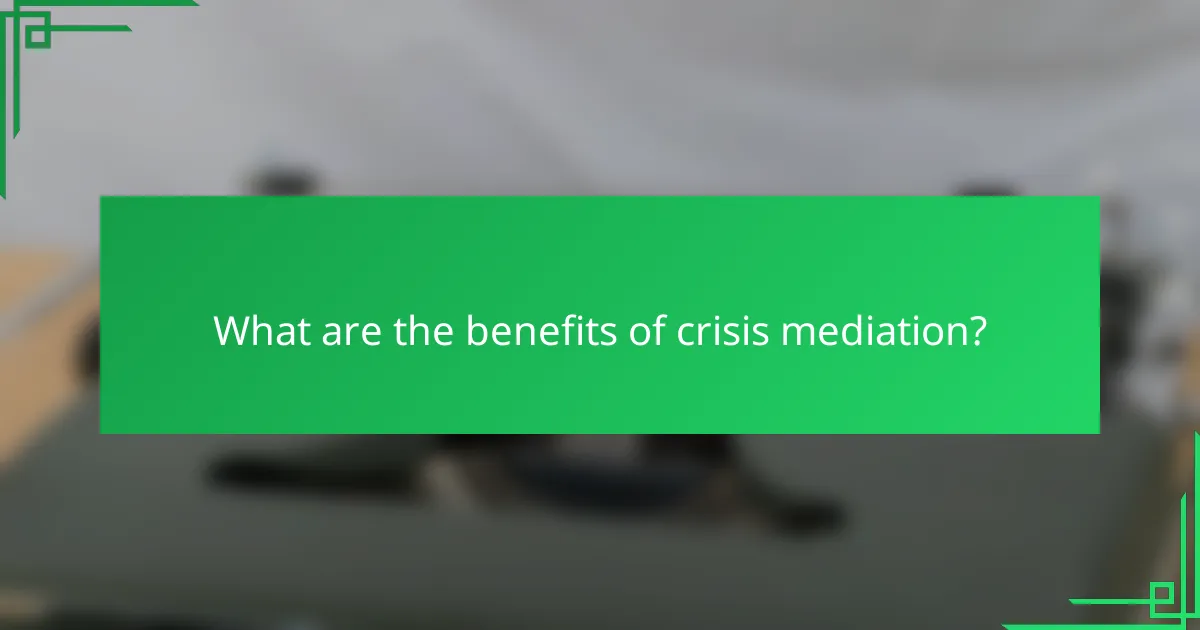 What are the benefits of crisis mediation?