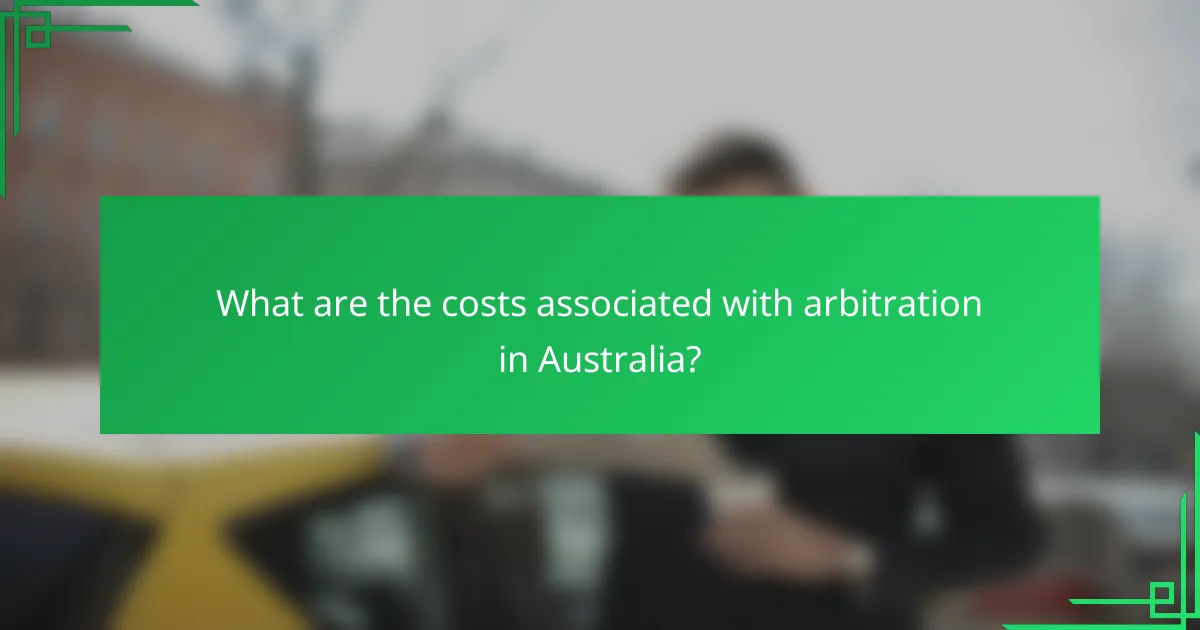 What are the costs associated with arbitration in Australia?