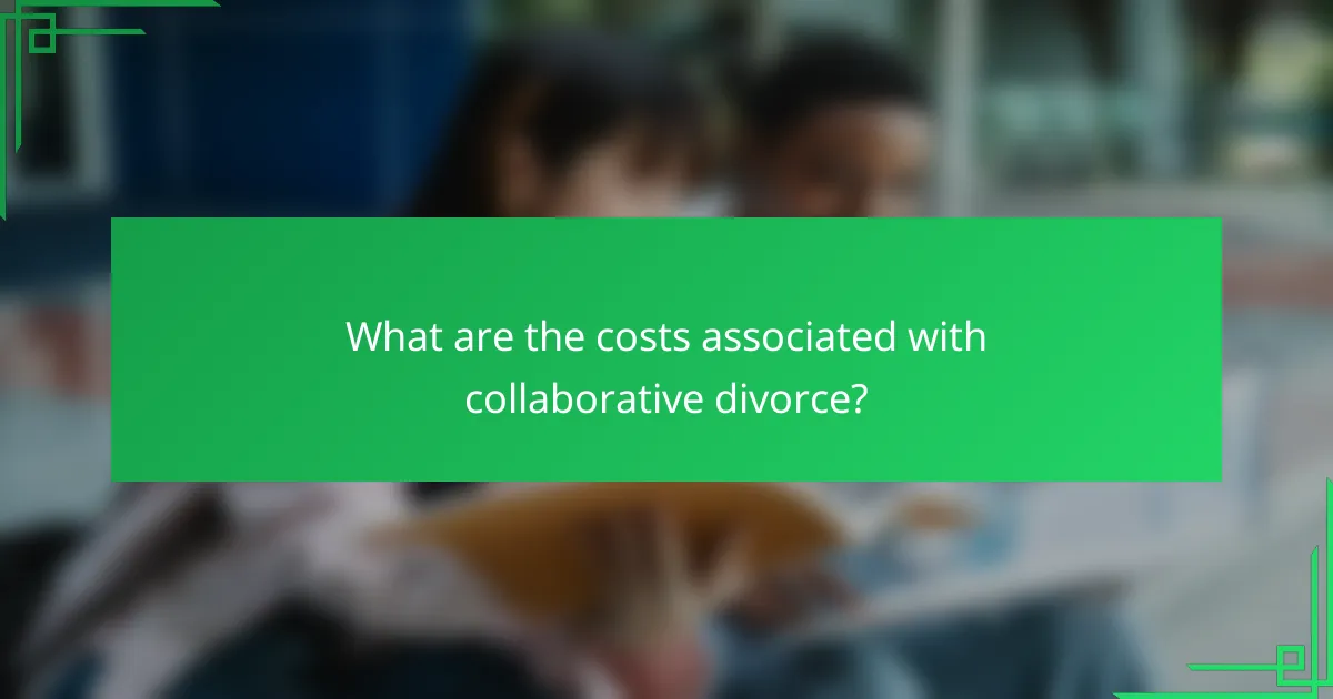 What are the costs associated with collaborative divorce?