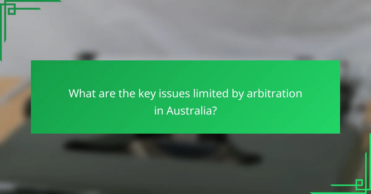 What are the key issues limited by arbitration in Australia?