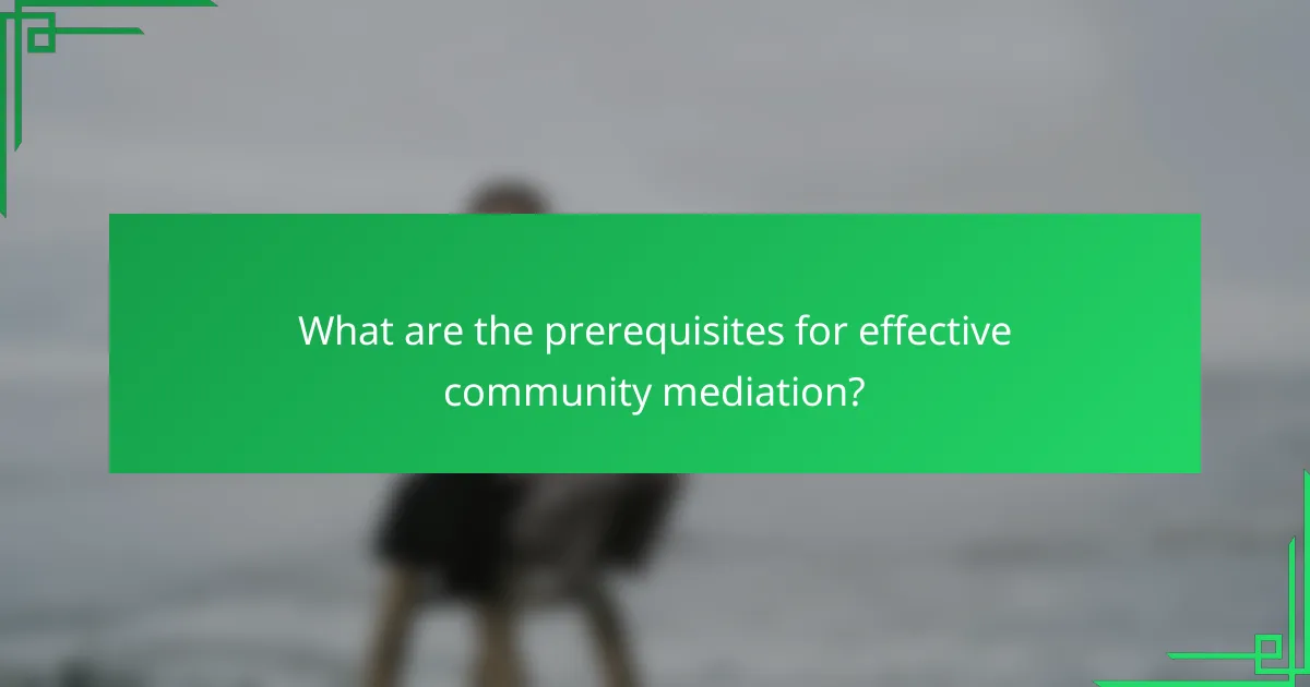 What are the prerequisites for effective community mediation?
