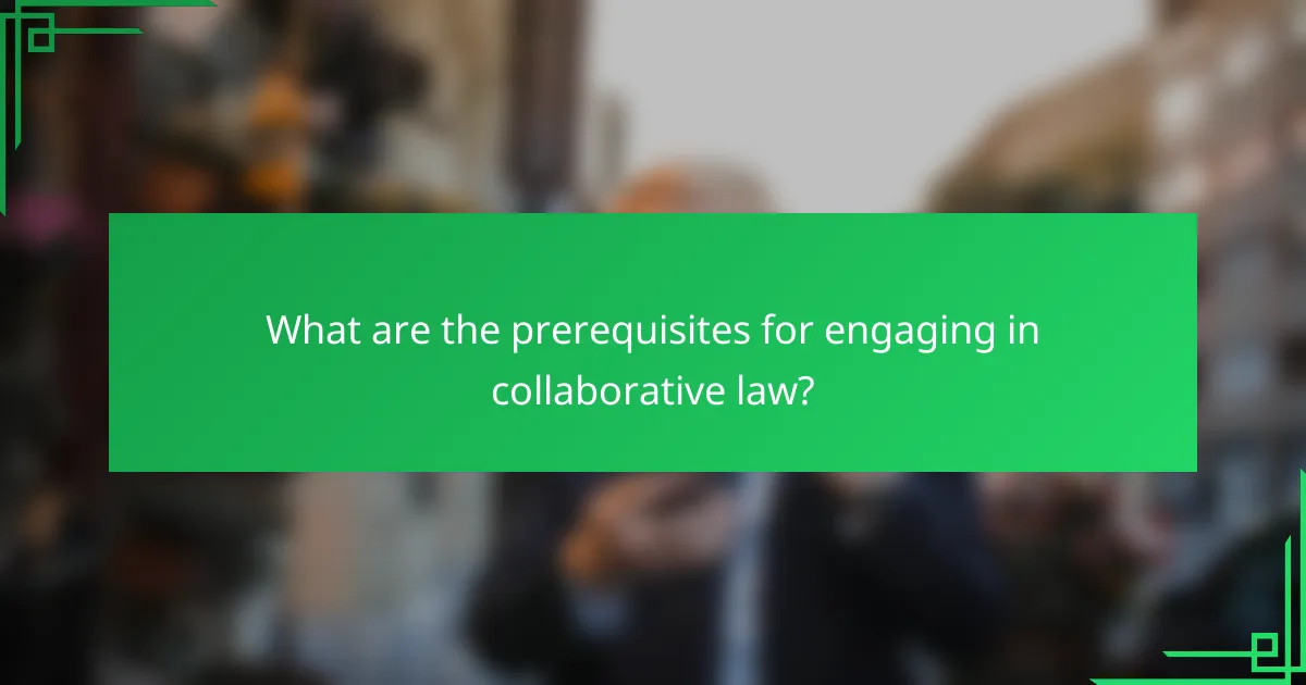 What are the prerequisites for engaging in collaborative law?