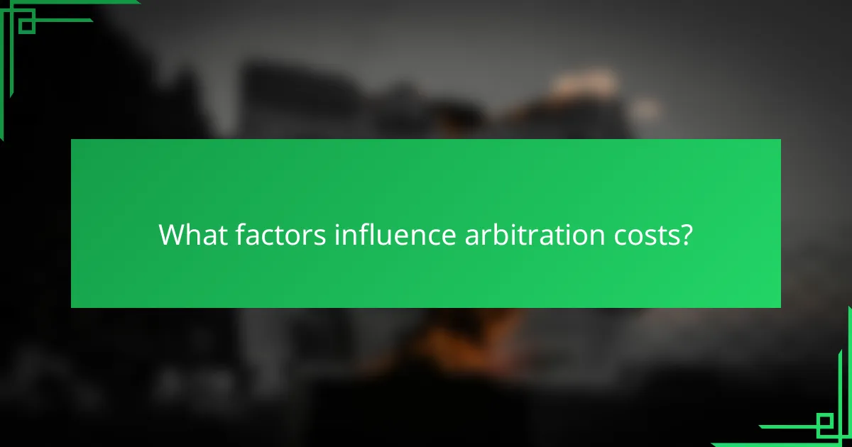 What factors influence arbitration costs?