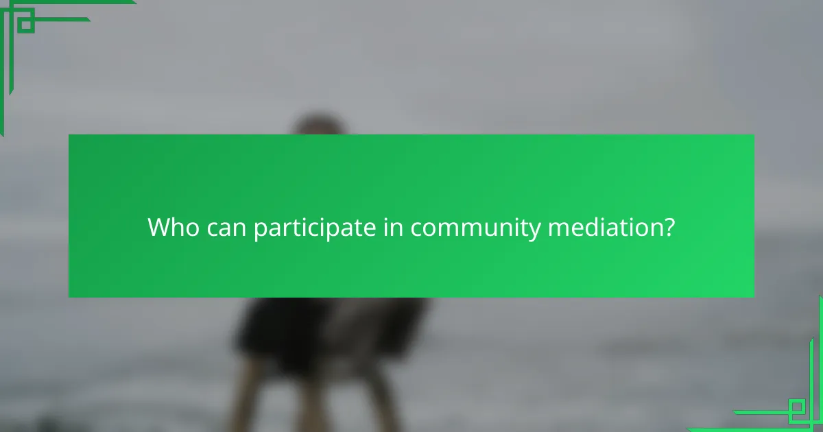 Who can participate in community mediation?